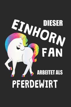 portada Dieser Einhorn Fan Arbeitet Als Pferdewirt: (A5) 6x9 Zoll - Kariert - 120 Seiten - Geburtstags Geschenk (in German)