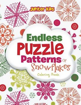 portada Endless Puzzle Patterns Of Snowflakes Coloring Book (en Inglés)