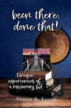 portada Been There, Done That! Unique Experiences of a Missionary kid (en Inglés)