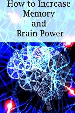 portada How To Increase Memory And Brain Power: Proven Strategies On How To Increase Brain Capacity,Speed and Power