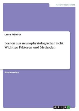 portada Lernen aus neurophysiologischer Sicht. Wichtige Faktoren und Methoden (en Alemán)