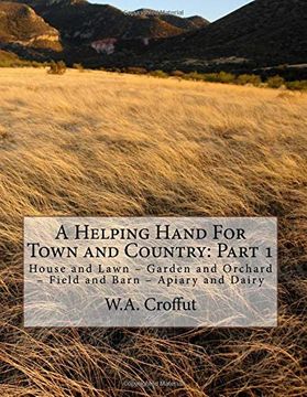portada A Helping Hand for Town and Country: Part 1: House and Lawn – Garden and Orchard – Field and Barn – Apiary and Dairy 