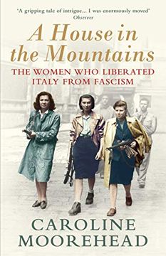 portada A House in the Mountains: The Women who Liberated Italy From Fascism 