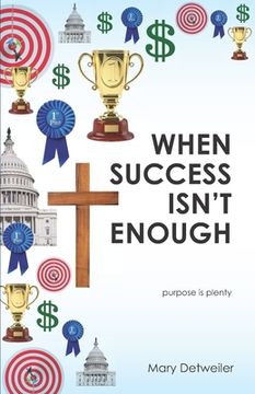 portada When Success Isn't Enough . . . purpose is plenty (en Inglés)