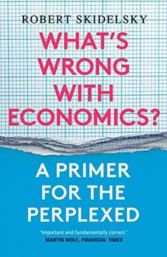 portada What'S Wrong With Economics? A Primer for the Perplexed (in English)