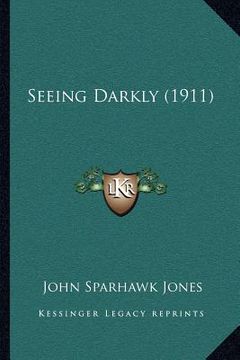 portada seeing darkly (1911) (in English)