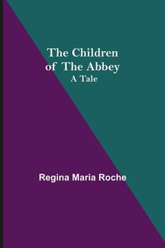 portada The Children of the Abbey; A Tale (en Inglés)