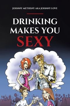 portada Drinking Makes You Sexy (en Inglés)