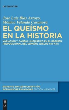 portada El Queísmo En La Historia: Variación Y Cambio Lingüístico En El Régimen Preposicional del Español (Siglos XVI-XXI) (in Spanish)