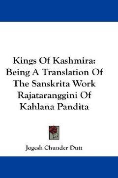 portada kings of kashmira: being a translation of the sanskrita work rajataranggini of kahlana pandita (en Inglés)