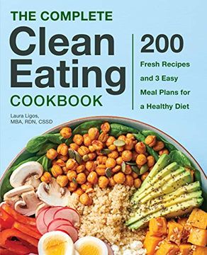 portada The Complete Clean Eating Cookbook: 200 Fresh Recipes and 3 Easy Meal Plans for a Healthy Diet (in English)