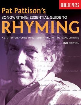 portada Pat Pattison's Songwriting: Essential Guide to Rhyming: A Step-by-Step Guide to Better Rhyming for Poets and Lyricists (en Inglés)