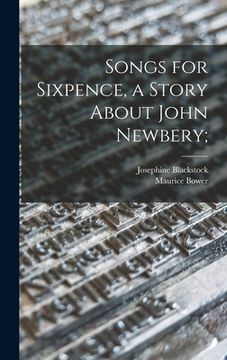 portada Songs for Sixpence, a Story About John Newbery;