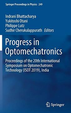 portada Progress in Optomechatronics: Proceedings of the 20Th International Symposium on Optomechatronic Technology (Isot 2019), India (Springer Proceedings in Physics, 249) (en Inglés)
