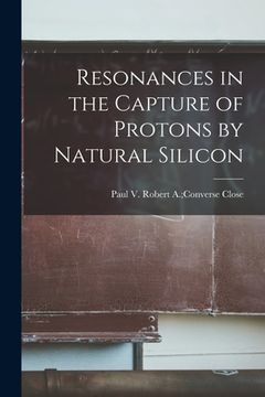 portada Resonances in the Capture of Protons by Natural Silicon