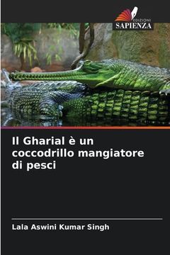 portada Il Gharial è un coccodrillo mangiatore di pesci (en Italiano)