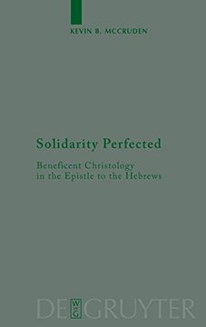 portada Solidarity Perfected: Beneficent Christology in the Epistle to the Hebrews (Beihefte zur Zeitschrift für die Neutestamentliche Wissensch) 