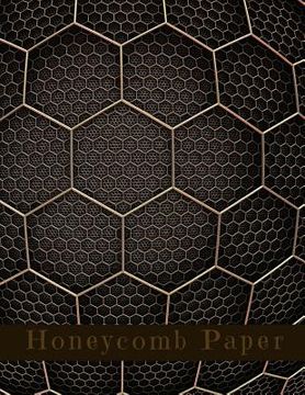 portada Honeycomb Paper: Hex paper (or honeycomb paper), This large hexagons measure .5" per side.100 pages, 8.5 x 11.GET YOUR GAME ON: -) (in English)