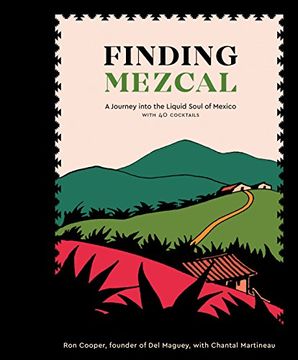 portada Finding Mezcal: A Journey Into the Liquid Soul of Mexico, With 40 Cocktails (en Inglés)
