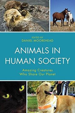 portada Animals In Human Society: Amazing Creatures Who Share Our Planet (en Inglés)