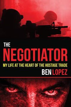 portada The Negotiator: My Life at the Heart of the Hostage Trade (en Inglés)
