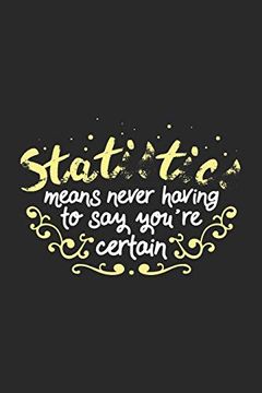 portada Statistics Means Never Having to say You're Certain: 120 Pages i 6x9 i Graph Paper 4x4 (en Inglés)