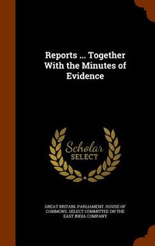 portada Reports ... Together With the Minutes of Evidence (in English)