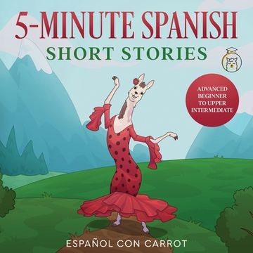 portada 5-Minute Spanish Short Stories: Advanced Beginner to Upper Intermediate
