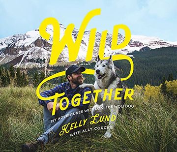 portada Wild Together: My Adventures With Loki the Wolfdog (en Inglés)