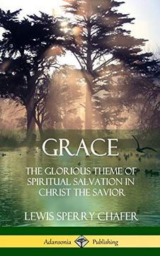portada Grace: The Glorious Theme of Spiritual Salvation in Christ the Savior (Hardcover) (en Inglés)