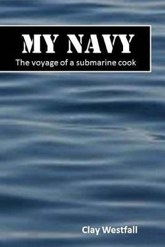 portada My Navy: The voyage of a submarine cook (en Inglés)