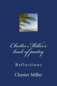 portada Chester Miller's book of poetry: Reflections (in English)