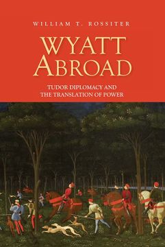 portada Wyatt Abroad: Tudor Diplomacy and the Translation of Power (Studies in Renaissance Literature, 32) (Volume 32) (en Inglés)