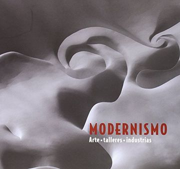 portada Modernismo: Arte, talleres, industrias