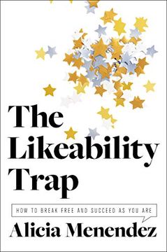 portada The Likeability Trap: How to Break Free and Succeed as you are 