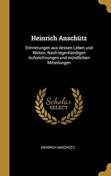 portada Heinrich Anschütz: Erinnerungen aus Dessen Leben und Wirken. Nach Eigenhändigen Aufzeichnungen und Mündlichen Mitteilungen (in German)