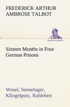 portada sixteen months in four german prisons wesel, sennelager, klingelputz, ruhleben