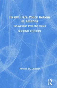 portada Health Care Policy Reform in America: Innovations from the States (en Inglés)