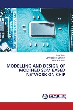 portada Modelling and Design of Modified Sdm Based Network on Chip (en Inglés)
