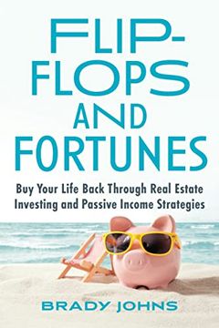 portada Flip-Flops and Fortunes: Buy Your Life Back Through Real Estate Investing and Passive Income Strategies (en Inglés)