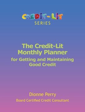 portada The Credit-Lit Monthly Planner for Getting and Maintaining Good Credit 