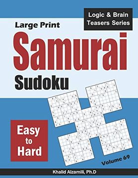 portada Large Print Samurai Sudoku: 500 Easy to Hard Sudoku Puzzles Overlapping Into 100 Samurai Style (Logic & Brain Teasers Series) (en Inglés)