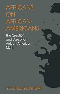 portada Africans on African-Americans: The Creation and Uses of an African-American Myth (en Inglés)