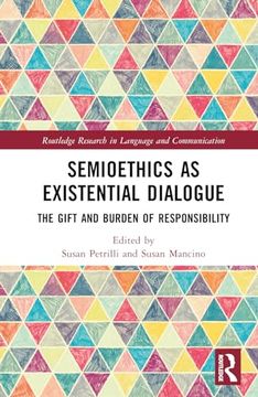 portada Semioethics as Existential Dialogue: The Gift and Burden of Responsibility (Routledge Research in Language and Communication) (en Inglés)