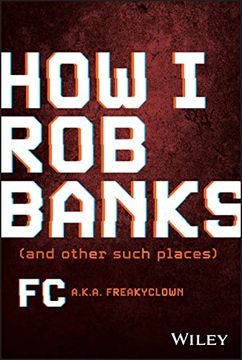 portada How i rob Banks: And Other Such Places 