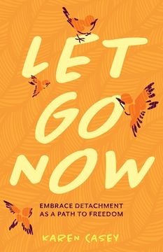 portada Let go Now: Embrace Detachment as a Path to Freedom 