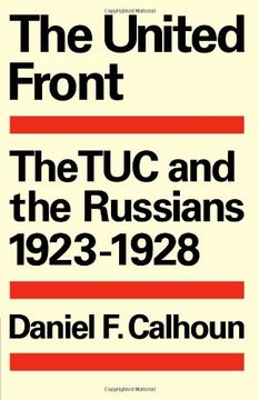 portada The United Front: The tuc and the Russians 1923 1928 (Cambridge Russian, Soviet and Post-Soviet Studies) (en Inglés)