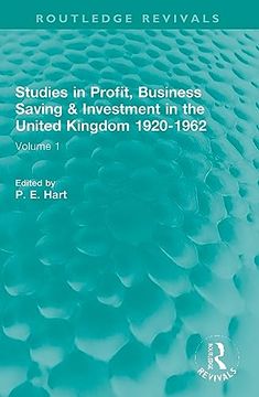 portada Studies in Profit, Business Saving and Investment in the United Kingdom 1920-1962: Volume 1 (Routledge Revivals) (en Inglés)