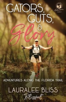portada Gators, Guts, & Glory: Adventures Along the Florida Trail (en Inglés)