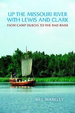 portada up the missouri river with lewis and clark: from camp dubois to the bad river (in English)